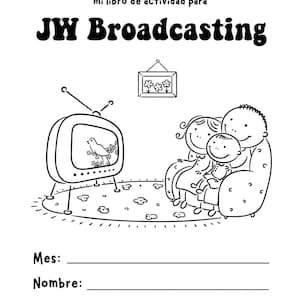以下が含まれることがあります： テレビを見ている家族の白黒の線画。テレビはスタンドの上にあり、画面には鳥が映っています。家族はソファに座っています。ページの上部には「JW Broadcasting」というテキストがあります。「Mes:」「Nombre:」「Congregación:」の空白行があります。