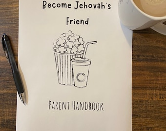 May include: A black and white illustration of a popcorn bucket and a cup with a straw. The text "Become Jehovah's Friend" and "Parent Handbook" is printed on a white sheet of paper.