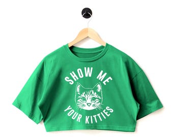 Show Me Your Kitties Crop Top: Cotton Cat Lover Shirt