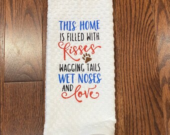 This Home Is Filled With Kisses Wagging Tails Wet Noses And Love- Dog Towel- Pet Gift- I Love Dogs- Pet Lover-