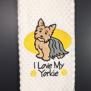 I Love My Yorkie- Yorkie Kitchen Towel- Embroidered Kitchen Towel- I Love My Dog- Dog Tea Towel- Gift for the Dog Lover- Custom Embroidery