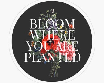 sticker | “bloom where you are planted” black vintage bouquet | transparent sticker