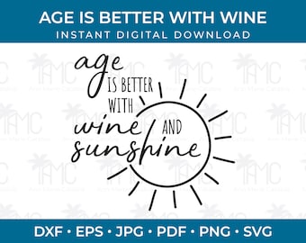 Age is better with Wine and Sunshine, Age and sunshine sayings, Wine sayings,  Inspirational sayings and quote, SVG for wine tumbler glasses