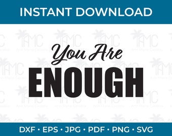 Female Empowerment SVG, You Are Enough svg, Positive saying and quote cut file, Cricut, Silhouette, gift idea for her, gift for him