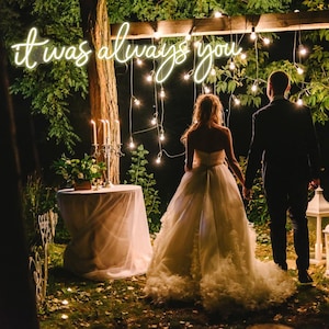 It Was Always You Neon Sign,Engagement Decor,Wedding Sign,It Was Always You Sign,Wedding Party Decor,Proposal Neon Sign,Wedding Grass Decor
