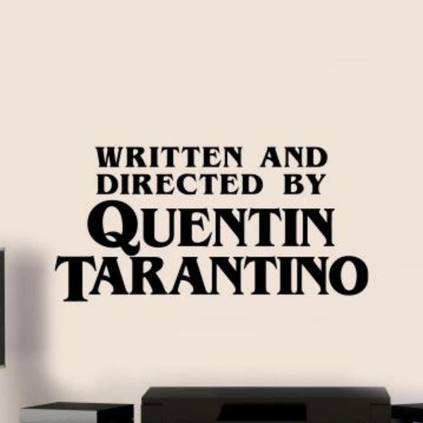 Written And Directed By Quentin Tarantino Wall Decal Vinyl Sticker Theater Sign Decor Cinema Gift Movie Wall Art Peel and Stick Decal 1398