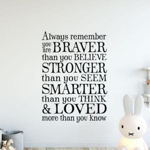 Always Remember You Are Braver Wall Decal Vinyl Sticker Nursery Decor Quote Sign Kids Gift Baby Wall Art Peel and Stick Decal Poster 1321