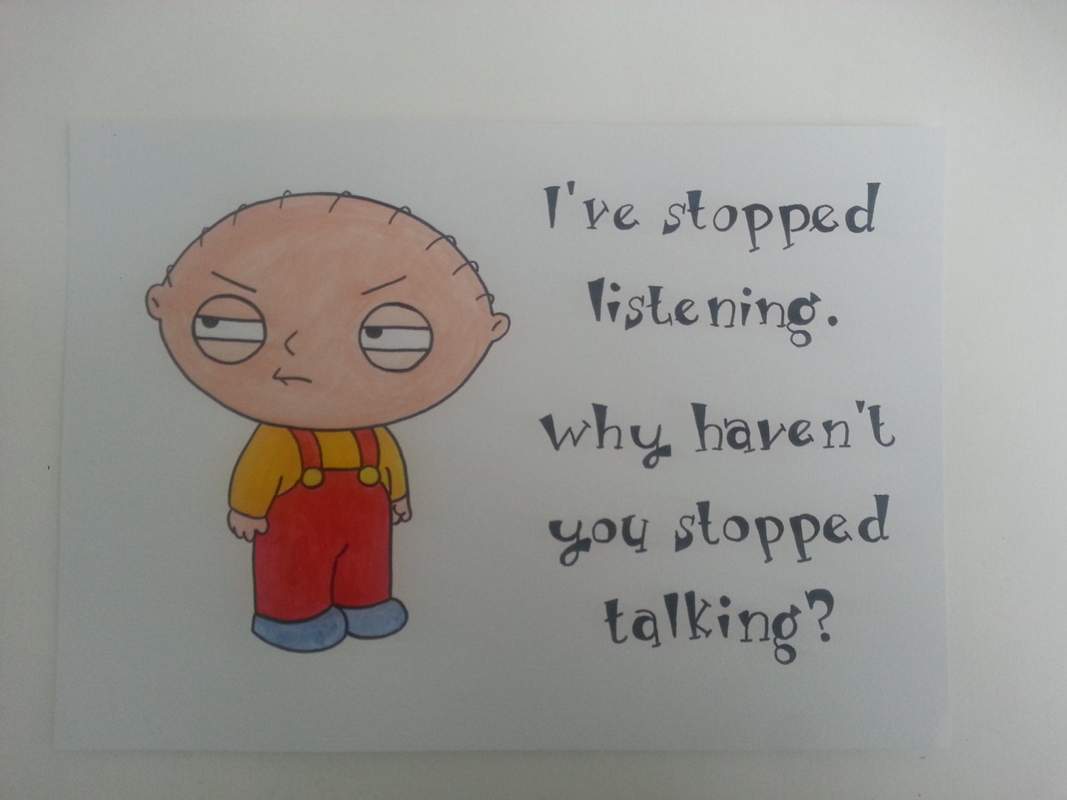 Stewie Griffin Quote A4 Watercolour Painting Family Guy Wall Art Picture  Funny Stopped Listening Talking - Etsy, image size:1500x1125