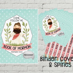 May include: A set of printable binder covers and spines for a Book of Mormon study group. The covers feature a cartoon illustration of Jesus Christ with the text "Come, Follow Me" and "Book of Mormon". The spines feature the text "Book of Mormon" and "Primary 2020".
