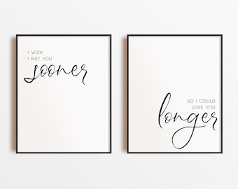 I Wish I Met You Sooner, So I Could Love You Longer Printable Wall Art Poster Set Of 2 Minimal Quote Home Decor