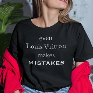 Louis Vuitton Makes Mistakes RHONY Quote Motivational 