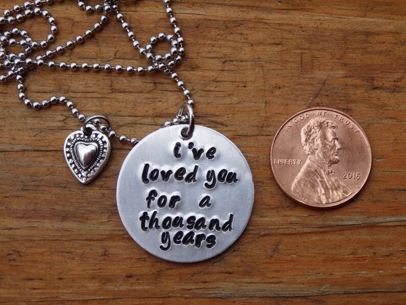 I/'ve loved you for a thousand years Hand Stamped Necklace