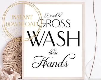 Don't be Gross Wash those Hands, Bathroom Decor, Wash Your Hands Printable Art, Wash Hands Sign, Typography Poster, Bathroom Prints