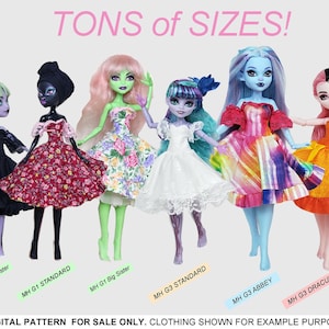 May include: Six dolls wearing different dresses in various colors and patterns. The dolls are labeled with their names and sizes, including "MH G1 Little Sister", "MH G1 STANDARD", "MH G1 Big Sister", "MH G3 STANDARD", "MH G3 ABBEY", and "MH G3 DRACULAURA". The text "TONS of SIZES!" is displayed at the top of the image. The text "DIGITAL PATTERN FOR SALE ONLY. CLOTHING SHOWN FOR EXAMPLE PURPOSES." is displayed at the bottom of the image.