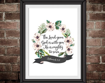 The Lord your God is with you, He is mighty to save - Zephaniah 3:17 - Christian Print - Housewarming Gift - Entryway - Christian Wall Art
