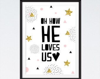 INSTANT DOWNLOAD - Oh How He Loves Us - Nursery Decor, Bible Verse Wall Art, Nursery Decor, Wall Art, Scripture Print, Girls Room