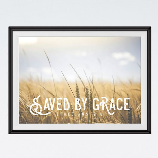 Saved by Grace Ephesians 2:8 INSTANT DOWNLOAD Bible Verse Art, Country Decor, Scripture Print, Christian Wall Art, , Grace Sign, Grace Print