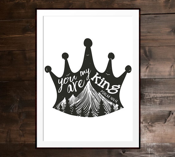 You Are My King Psalm 44 4 Inspired By Where The Wild Etsy