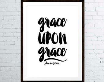 Grace upon grace – John 1:16 - Black and White, Christian Print, Christian Wall Art, Scripture Art, Bible Verse Print, Christian Gift