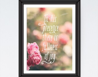 INSTANT DOWNLOAD Bible Verse Print, Inspirational quote, Kitchen Sign, Floral Print - In His presence is fullness of joy - Psalm 16:11