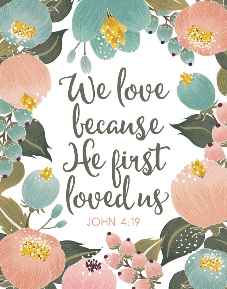 We Love Because He First Loved Us 1 John 4 19 Floral Etsy We Love Because He First Loved Us 1 John 4 19 Floral Etsy