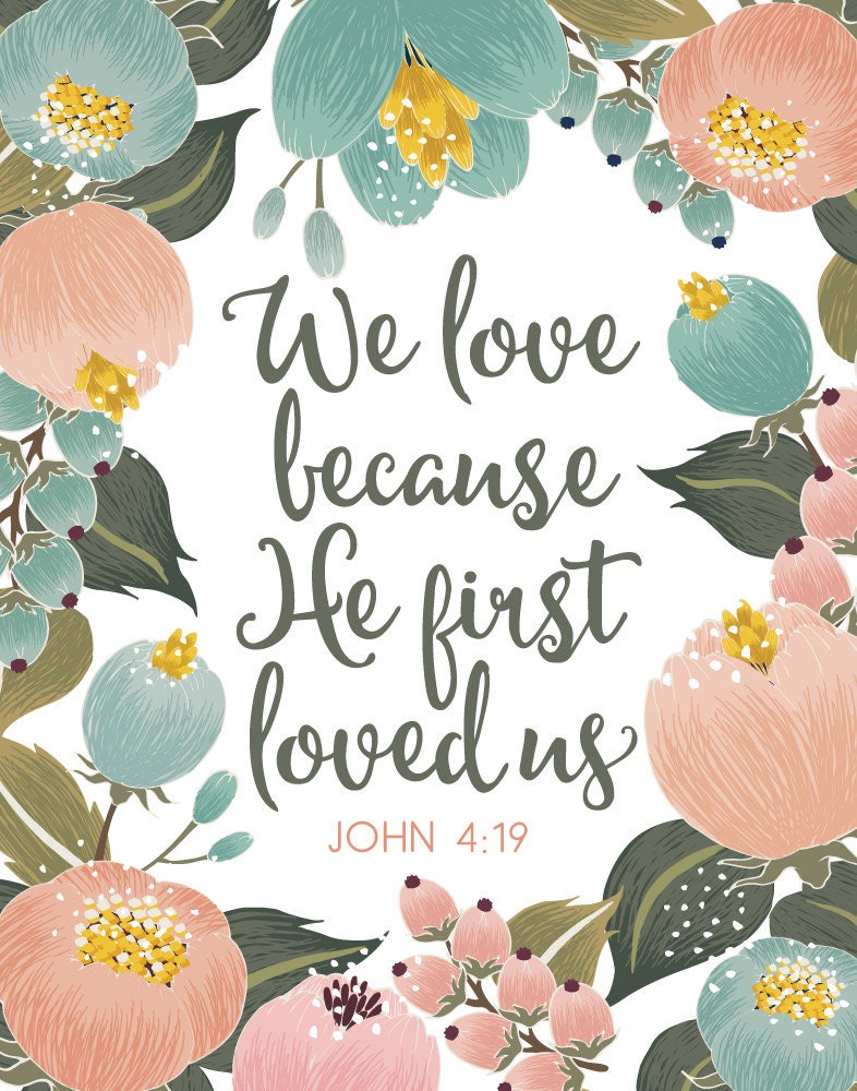 We Love Because He First Loved Us 1 John 4:19 Floral - Etsy