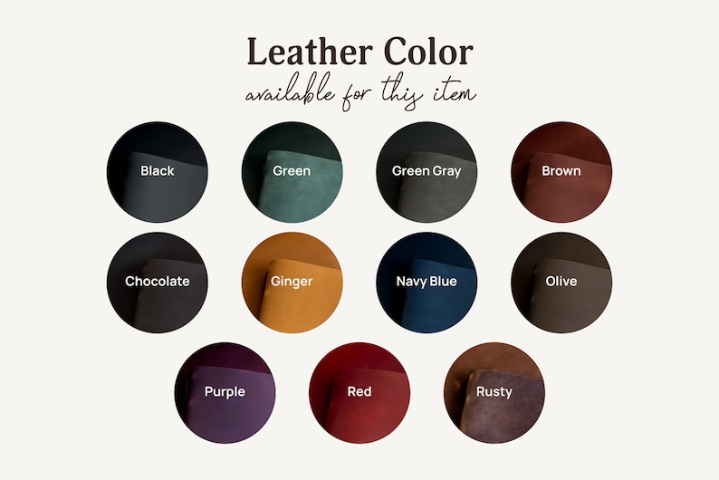 May include: Image showcasing a selection of leather colors available for an item. Colors include black, green, green gray, brown, chocolate, ginger, navy blue, olive, purple, red, and rusty. Text reads "Leather Color available for this item."