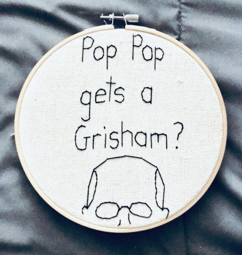 Pop Pop Gets a Grisham, Arrested Development, Jeffrey Tambor, Unique Gift, Ron Howard, Buster Bluth, Gob Bluth, Funny Gift,Embroidered Hoop image 1