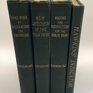 May include: Four dark green hardcover books with gold lettering on the spines. The titles are Hand Book of Calculations for Engineers, New Catechism of the Steam Engine, Maxims and Instructions for the Boiler Room, and Hawkins' Indicator, all by N. Hawkins.