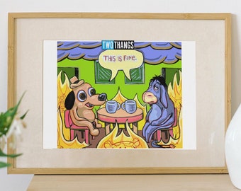 This is Fine Meme Dog & Eeyore Art Print – Dark Humor Mashup