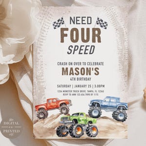 May include: A rectangular birthday invitation card featuring the text NEED FOUR SPEED and MASON'S 4TH BIRTHDAY. The design includes watercolor illustrations of a red, blue, and green monster truck on a dirt track with checkered flags at the top.