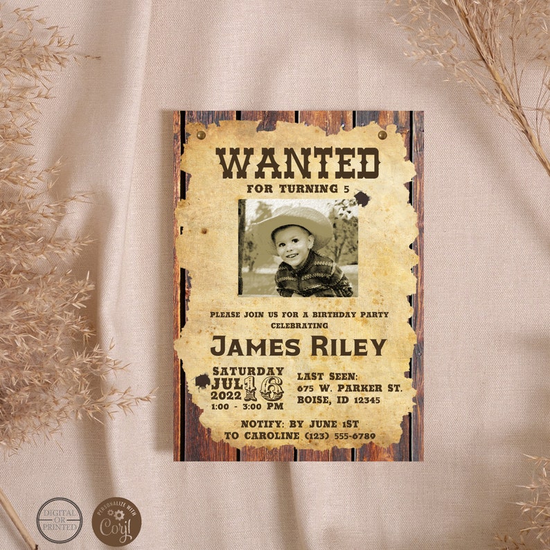 May include: A vintage-style wanted poster with a woodgrain background. The poster is for a birthday party celebrating James Riley turning 5. The poster includes a photo of the birthday boy, a cowboy hat, and details about the party, including the date, time, and location.