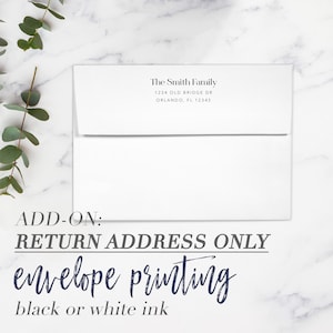 May include: White envelope with black text for a return address. The text reads "The Smith Family, 1234 Old Bridge Dr, Orlando, FL 12345". The text "ADD-ON: RETURN ADDRESS ONLY envelope printing black or white ink" is written in blue below the envelope.