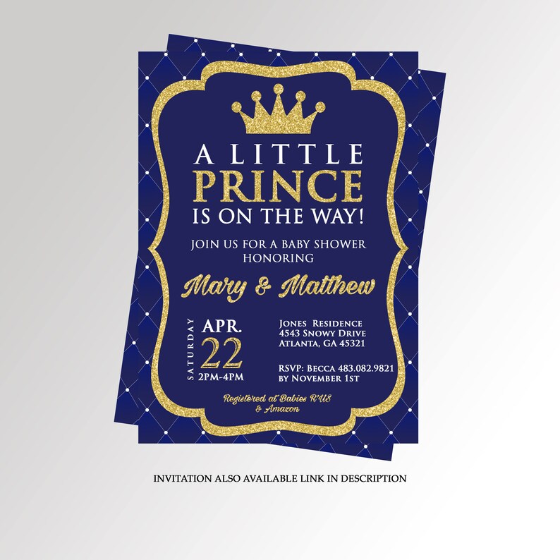 May include: A blue and gold baby shower invitation with a crown and the text "A Little Prince is on the Way!"  Join us for a baby shower honoring Mary & Matthew.  Saturday, April 22nd, 2 PM - 4 PM.  Jones Residence, 4543 Snowy Drive, Atlanta, GA 45321.  RSVP: Becca 483.082.9821 by November 1st.  Registered at Babies R'Us & Amazon.