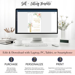 May include: A computer screen displaying a printable invitation template for a bridal shower. The invitation features a whisk with floral accents and the text "Soon to be whisked away". The text "Edit & Download with Laptop, PC, Tablet, or Smartphone" is displayed below the computer screen. Three numbered steps are listed below the text: 1. Purchase, 2. Personalize, and 3. Print.