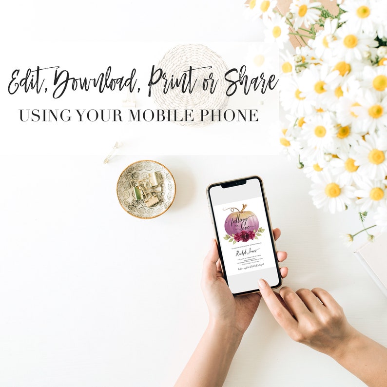 May include: A smartphone displaying a fall-themed invitation with a purple and gold pumpkin and the text "Falling in Love". The invitation also includes the text "Rachel & James" and a date. The text "Edit, Download, Print or Share USING YOUR MOBILE PHONE" is displayed above the phone.