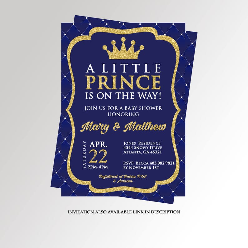 May include: A blue and gold baby shower invitation with a crown and the text "A Little Prince is on the Way!"  Join us for a baby shower honoring Mary & Matthew.  Saturday, April 22nd, 2 PM - 4 PM.  Jones Residence, 4543 Snowy Drive, Atlanta, GA 45321.  RSVP: Becca 483.082.9821 by November 1st.  Registered at Babies R'Us & Amazon.