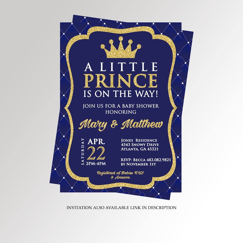 May include: A blue and gold baby shower invitation with a crown and the text "A Little Prince is on the Way!"  Join us for a baby shower honoring Mary & Matthew.  Saturday, April 22nd, 2 PM - 4 PM.  Jones Residence, 4543 Snowy Drive, Atlanta, GA 45321.  RSVP: Becca 483.082.9821 by November 1st.  Registered at Babies R'Us & Amazon.