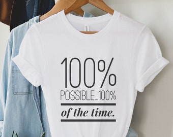 Be Do Have TCP Tribe T-shirt Mindfulness Shirt 100% POSSIBLE 100 percent of the time T-shirt Jim Fortin Saying Tee Deep Thoughts Tee