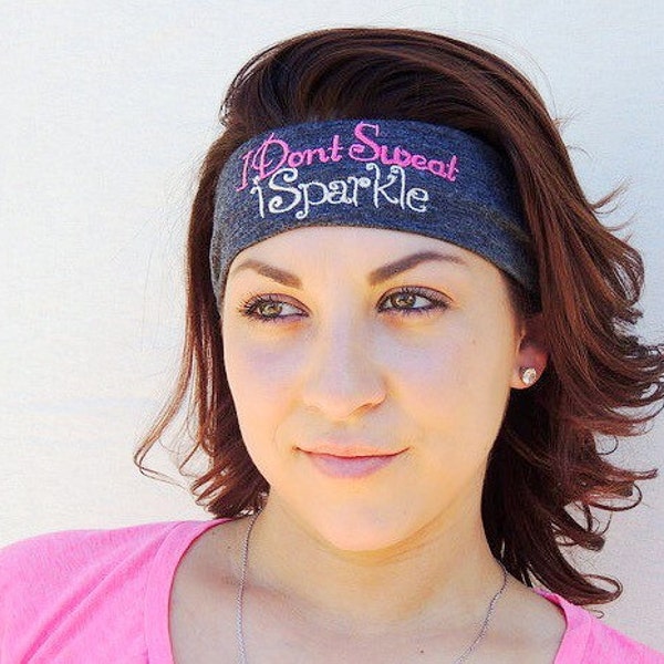 I Dont Sweat I Sparkle fashion embroidered headband, I sweat glitter, cute headband for gym, marathon training, running headband, fitness