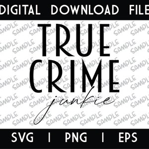 True Crime Junkie PNG SVG EPS