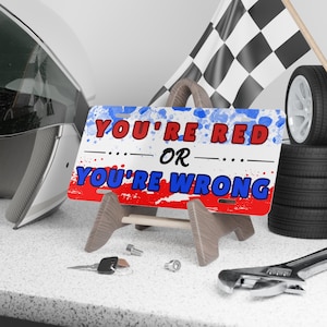 Patriotic Vanity Plate, Fun Car Decor, You&#39;re Red Or You&#39;re Wrong, Personalized License Plate, Humorous Gift for Him/Her