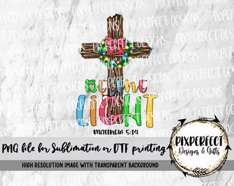 Be The Light Sublimation PNG: Spiritual/Religious Christmas Design (Digital File)