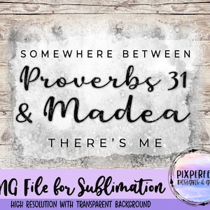 Puede incluir: Un fondo blanco texturizado con un gráfico negro que dice "Somewhere between Proverbs 31 & Madea there's me".