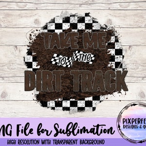 Bring mich zur Dirt Track Sublimation PNG, Racing, Dirt Racing Digital Download, T-Shirt Design, Rennstrecke, Sofort Download
