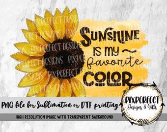 Sunflower Sublimation Design, Sunshine Favorite Color PNG (Digital Download)