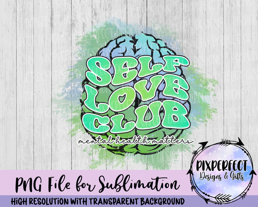 Self Love Club Sublimation Design: Mental Health PNG (digital Download ...