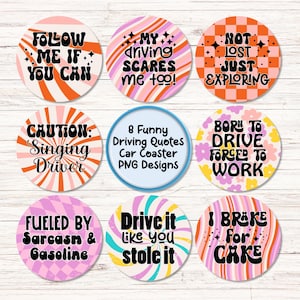 Retro Funny Round Car Coasters, Round Driving Quotes PNG Sublimation Designs, Bundle of 8 Car Coasters , Sarcastic Car Stickers, Keychain