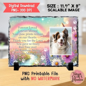 May include: A memorial stone with a photo of a dog named Milo, surrounded by a rainbow, flowers, and text that reads "Forever Loved, Forever Missed." The image is 11.7" x 8" and is a digital download.