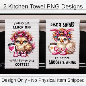 Puede incluir: Dos diseños de toallas de cocina con un pollo de dibujos animados con rulos rosas y pantuflas de conejo. La primera toalla dice "Y'all better cluck off until I finish this coffee!" La segunda toalla dice "Rise & Shine? I'd rather snooze & whine."